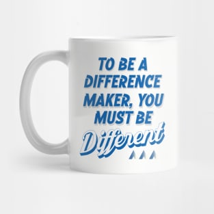 To be a difference, you must be different! Mug